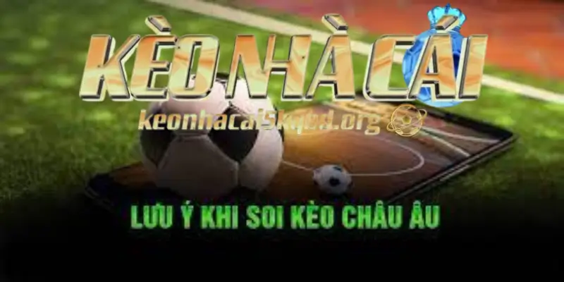 Kèo Châu Âu Là Cửa Đặt Niềm Tin Của Người Mới Và Chuyên Nghiệp